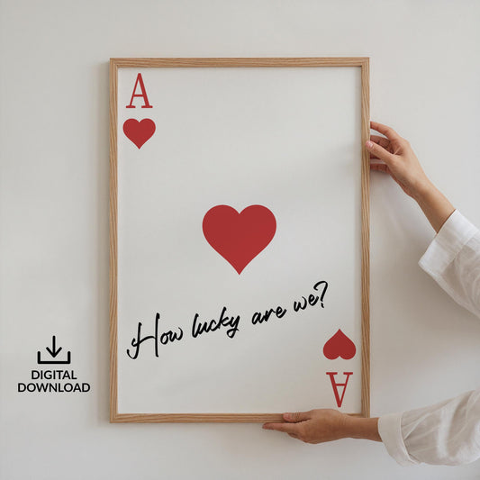 Digital download ace of hearts print with “How lucky are we?” romantic Western love decor for instant gifting