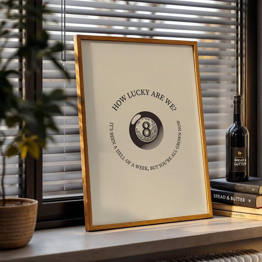 Minimalist country lyric poster with retro eight ball and “how lucky are we,” perfect gift for music lovers.