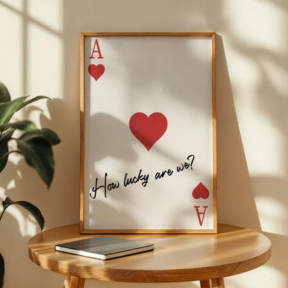 Framed red ace of hearts poster with the quote “How lucky are we?”. A romantic Western-style gift idea.